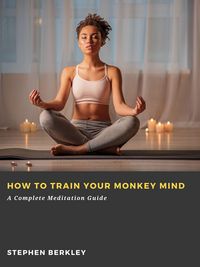 Produktbild: How to Train Your Monkey Mind: A Complete Meditation Guide