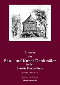 Bild vom Artikel Inventar der Bau- und Kunst-Denkmäler in der Provinz Brandenburg, Band I, Orte A-I vom Autor Friedrich Rudolf Bergau