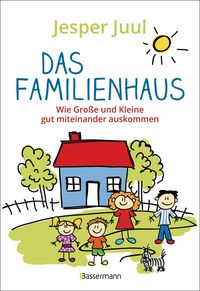 Bild vom Artikel Das Familienhaus. Wie Große und Kleine gut miteinander auskommen vom Autor Jesper Juul
