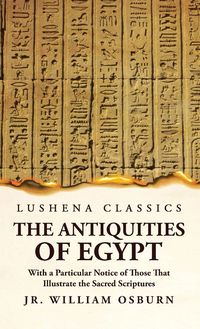 Produktbild: The Antiquities of Egypt With a Particular Notice of Those That Illustrate the Sacred Scriptures