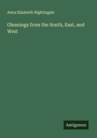 Produktbild: Gleanings from the South, East, and West