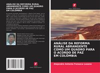Produktbild: An&aacute;lise Da Reforma Rural Abrangente Como Um Quadro Para O Acordo De Paz Em Col&ocirc;mbia