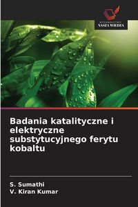 Produktbild: Badania katalityczne i elektryczne substytucyjnego ferytu kobaltu