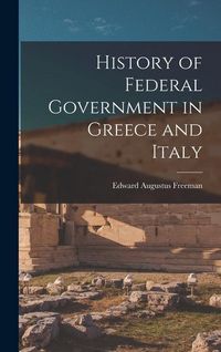 Produktbild: History of Federal Government in Greece and Italy