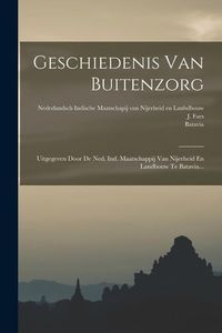 Produktbild: Geschiedenis Van Buitenzorg: Uitgegeven Door De Ned. Ind. Maatschappij Van Nijerheid En Landbouw Te Batavia...