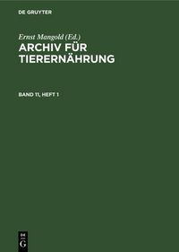 Produktbild: Archiv f&uuml;r Tierern&auml;hrung. Band 11, Heft 1