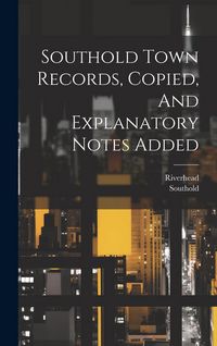 Produktbild: Southold Town Records, Copied, And Explanatory Notes Added