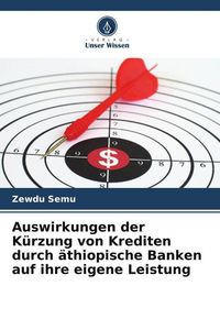Produktbild: Auswirkungen der K&uuml;rzung von Krediten durch &auml;thiopische Banken auf ihre eigene Leistung