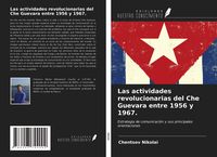 Produktbild: Las actividades revolucionarias del Che Guevara entre 1956 y 1967.