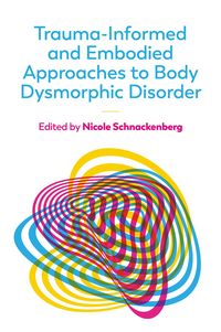 Produktbild: Trauma-Informed and Embodied Approaches to Body Dysmorphic Disorder
