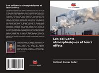 Produktbild: Les polluants atmosph&eacute;riques et leurs effets