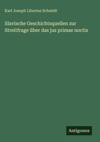Produktbild: Slavische Geschichtsquellen zur Streitfrage &uuml;ber das jus primae noctis