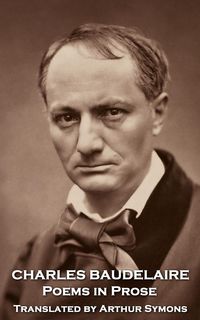 Produktbild: Poems in Prose by Charles Baudelaire. Translated by Arthur Symons