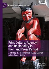 Produktbild: Print Culture, Agency, and Regionality in the Hand Press Period