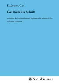 Produktbild: Das Buch der Schrift, enthaltend die Schriftzeichen und Alphabete aller Zeiten und aller V&ouml;lker des Erdkreises