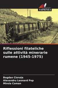 Produktbild: Riflessioni filateliche sulle attivit&agrave; minerarie rumene (1945-1975)