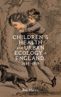Produktbild: Children's Health and Urban Ecology in England, 1885-1919