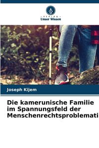 Produktbild: Die kamerunische Familie im Spannungsfeld der Menschenrechtsproblematik