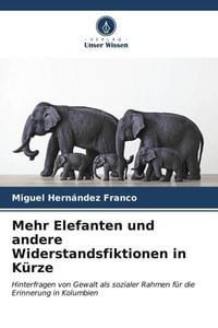 Produktbild: Mehr Elefanten und andere Widerstandsfiktionen in K&uuml;rze