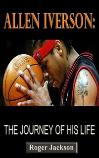 Produktbild: Allen Inverson: The Journey of His Life