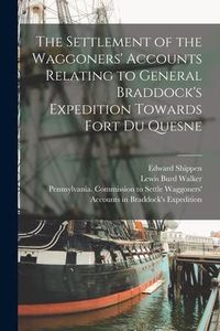 Produktbild: The Settlement of the Waggoners' Accounts Relating to General Braddock's Expedition Towards Fort Du Quesne