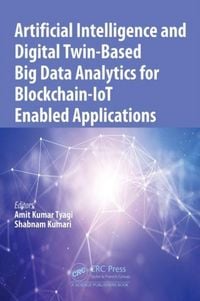 Produktbild: Artificial Intelligence and Digital Twin-Based Big Data Analytics for Blockchain-IoT Enabled Applications
