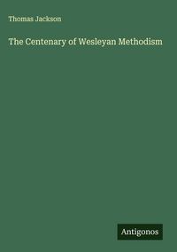 Produktbild: The Centenary of Wesleyan Methodism