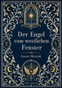 Produktbild: Gustav Meyrink: Der Engel vom westlichen Fenster. Vollst&auml;ndige Neuausgabe