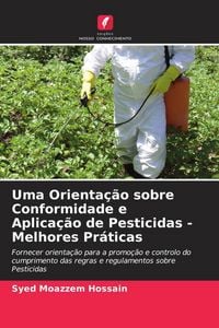 Produktbild: Uma Orienta&ccedil;&atilde;o sobre Conformidade e Aplica&ccedil;&atilde;o de Pesticidas - Melhores Pr&aacute;ticas