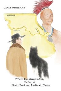 Produktbild: Where Two Rivers Meet, the Story of Black Hawk and Larkin G. Carter