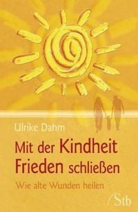 Produktbild: Mit der Kindheit Frieden schlie&szlig;en