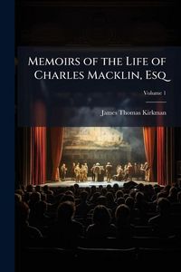 Produktbild: Memoirs of the Life of Charles Macklin, Esq