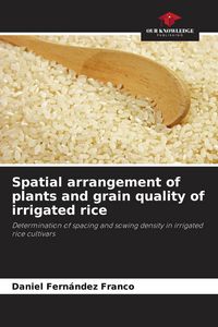 Produktbild: Spatial arrangement of plants and grain quality of irrigated rice