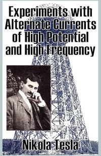 Produktbild: Experiments with Alternate Currents of High Potential and High Frequency