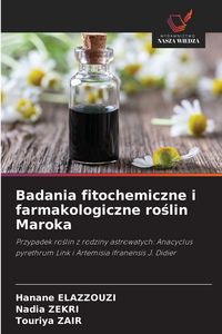 Produktbild: Badania fitochemiczne i farmakologiczne ro&iquest;lin Maroka