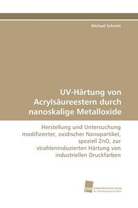 Produktbild: UV-H&auml;rtung von Acryls&auml;ureestern durch nanoskalige Metalloxide