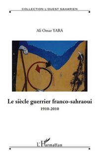 Produktbild: Le siEcle guerrier franco-sahraoui - 1910-2010 - hors serie