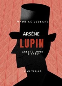 Bild vom Artikel Arsène Lupin heiratet vom Autor Maurice Leblanc