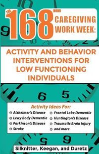 Produktbild: 168 Hour Caregiving Work Week: Activity and Behavior Interventions for Low Functioning Individuals