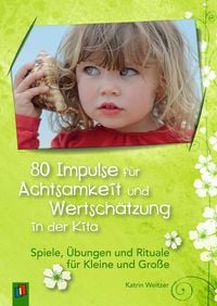 Produktbild: 80 Impulse f&uuml;r Achtsamkeit und Wertsch&auml;tzung in der Kita