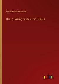 Produktbild: Die Losl&ouml;sung Italiens vom Oriente