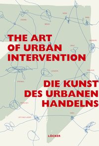 Produktbild: Die Kunst des urbanen Handelns The Art of Urban Intervention