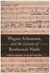 Produktbild: Reynolds, C: Wagner, Schumann, and the Lessons of Beethoven'