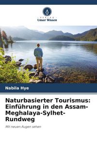 Produktbild: Naturbasierter Tourismus: Einf&uuml;hrung in den Assam-Meghalaya-Sylhet-Rundweg