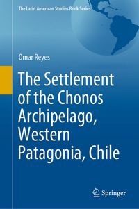 Produktbild: The Settlement of the Chonos Archipelago, Western Patagonia, Chile