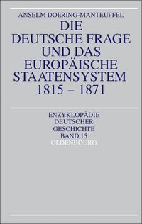 Produktbild: Die deutsche Frage und das europ&auml;ische Staatensystem 1815-1871