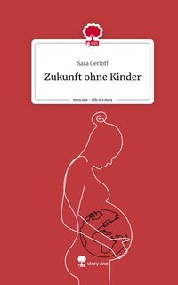 Produktbild: Zukunft ohne Kinder. Life is a Story - story.one