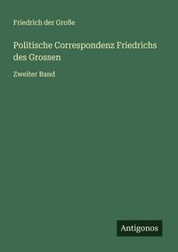 Produktbild: Politische Correspondenz Friedrichs des Grossen