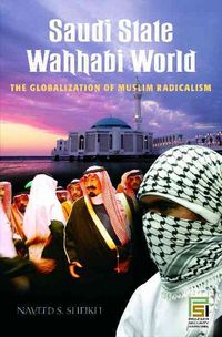 Produktbild: Saudi State, Wahhabi World: The Globalization of Muslim Radicalism