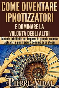 Produktbild: Come diventare ipnotizzatori e dominare la volont&agrave; degli altri